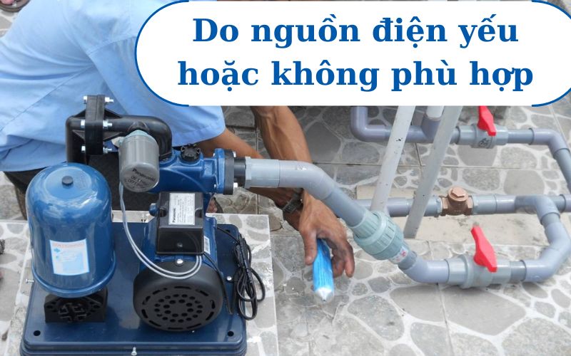 Sử dụng nguồn điện quá yếu hoặc không phù hợp