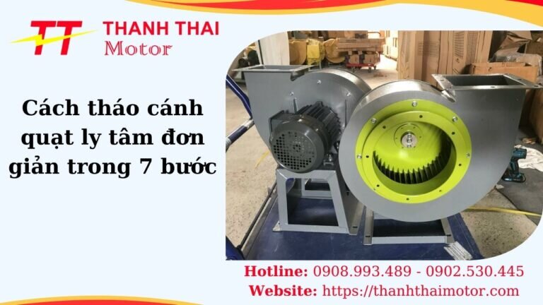 Cách tháo cánh quạt ly tâm