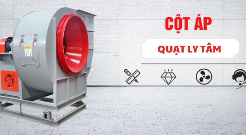 Cột áp quạt ly tâm