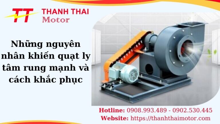 Nguyên nhân khiến quạt ly tâm rung lắc mạch