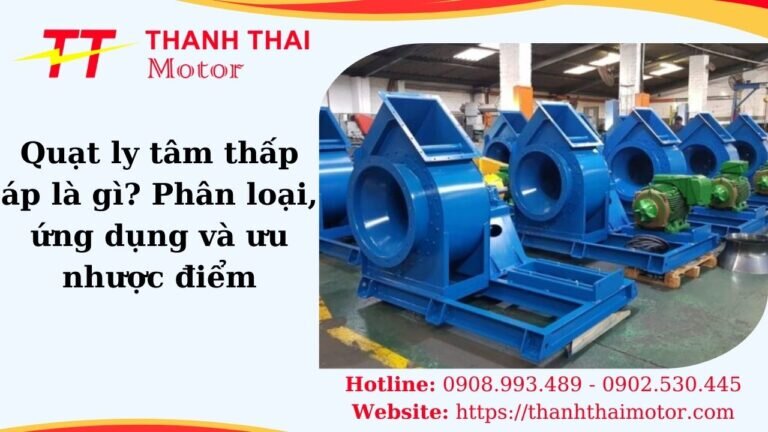 Quạt ly tâm thấp áp là gì
