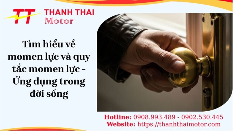 Tìm hiểu về momen lực và quy tắc momen lực - Ứng dụng trong đời sống