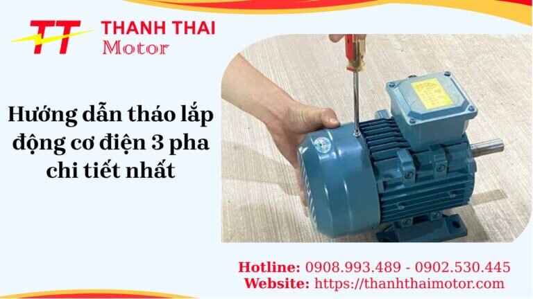 Hướng dẫn tháo lắp động cơ điện 3 pha chi tiết nhất