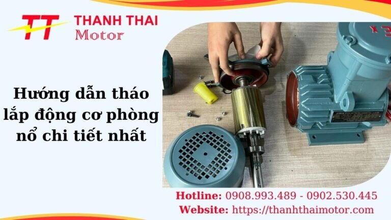 Hướng dẫn tháo lắp động cơ phòng nổ