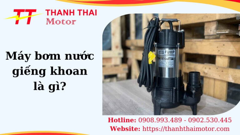 Máy bơm nước giếng khoan là gì