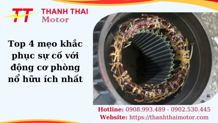 Mẹo khắc phục sự cố với động cơ phòng nổ