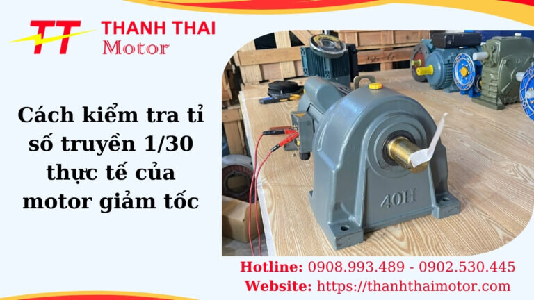 Cách kiểm tra tỉ số truyền 1/30 thực tế của motor giảm tốc