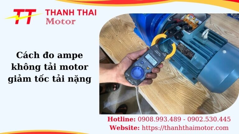 Cách đo ampe không tải motor giảm tốc tải nặng