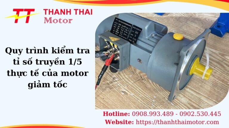 Quy trình kiểm tra tỉ số truyền 1/5 thực tế của motor giảm tốc