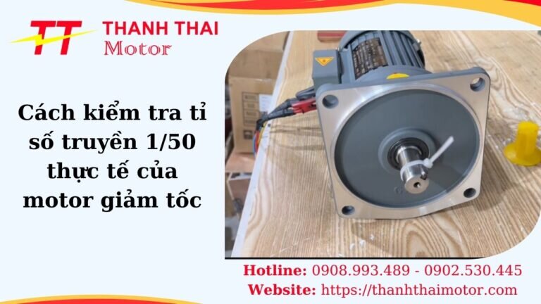 Cách kiểm tra tỉ số truyền 1/50 thực tế của motor giảm tốc