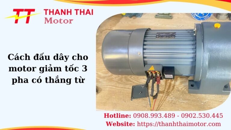 Hướng dẫn cách đấu dây cho motor giảm tốc 3 pha có thắng từ