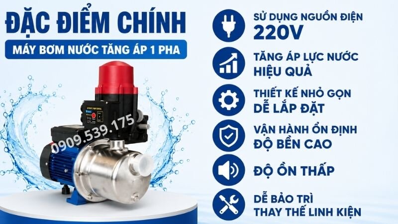 Đặc điểm chính của máy bơm nước tăng áp 1 pha.