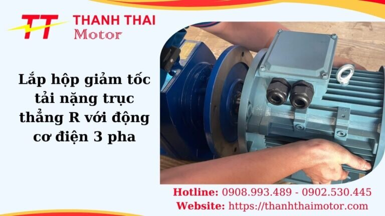 Lắp hộp giảm tốc tải nặng trục thẳng R với động cơ điện 3 pha