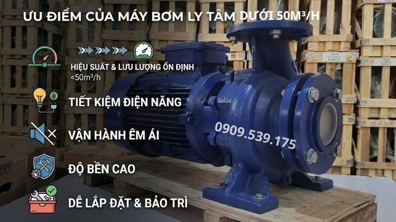 Ưu điểm của máy bơm nước ly tâm dưới 50m3/h.