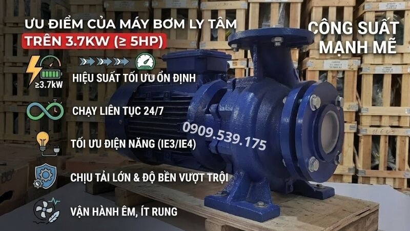Ưu điểm của máy bơm nước ly tâm trên 3.7kW.