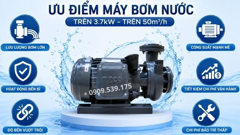 Ưu điểm máy bơm nước trên 3.7kW trên 50m3/h.