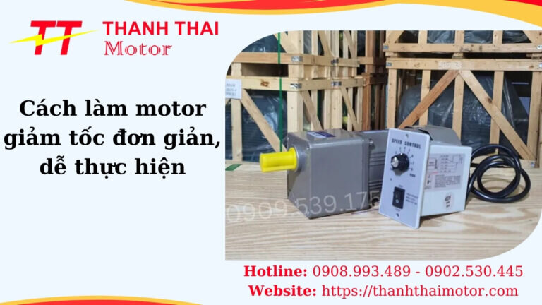 Cách làm motor giảm tốc đơn giản, dễ thực hiện