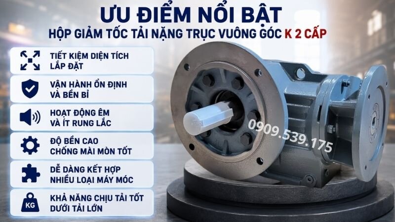 Ưu điểm nổi bật hộp giảm tốc tải nặng trục vuông góc K 2 cấp.