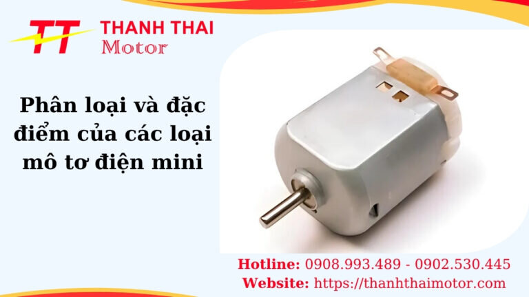 Phân loại và đặc điểm của các loại mô tơ điện mini