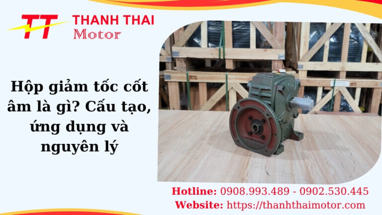 Hộp Giảm Tốc Cốt Âm Là Gì? Cấu Tạo, Ứng Dụng và Nguyên Lý Hoạt Động