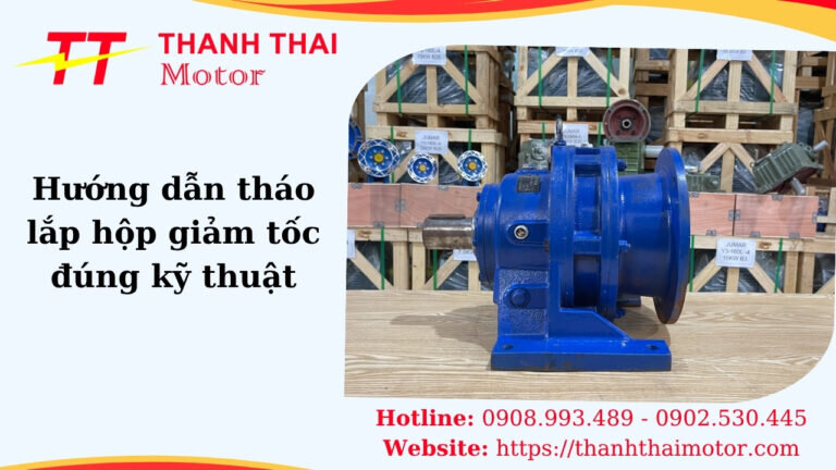 Hướng dẫn tháo lắp hộp giảm tốc đúng kỹ thuật, an toàn và hiệu quả