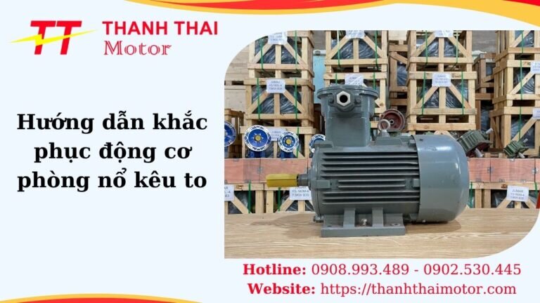 Cách khắc phục động cơ phòng nổ kêu to
