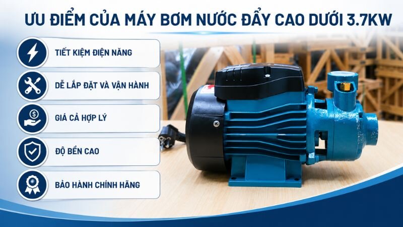 Ưu điểm máy bơm nước đẩy cao dưới 3.7kW