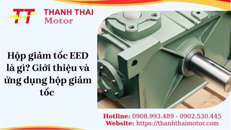 Hộp giảm tốc EED là gì? Giới thiệu và ứng dụng hộp giảm tốc 