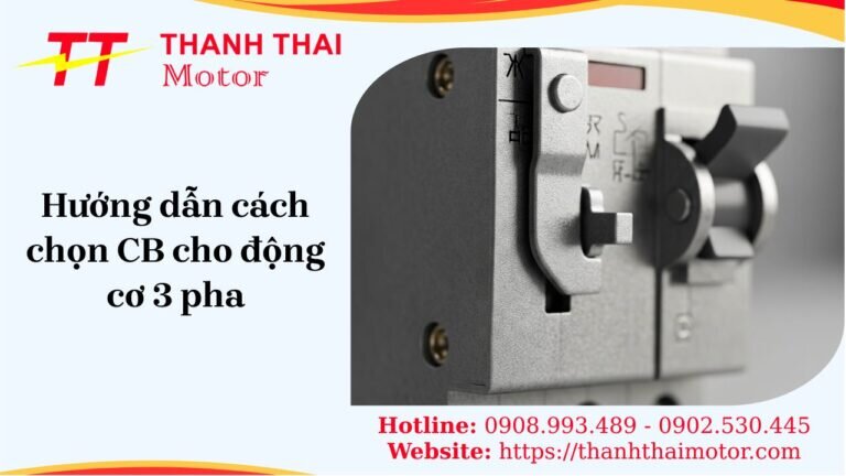 Hướng dẫn cách chọn CB cho động cơ 3 pha và những yếu tố quan trọng