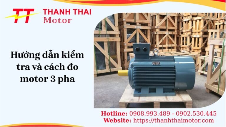 Hướng dẫn kiểm tra và cách đo motor 3 pha chuẩn