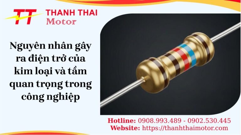 Nguyên nhân gây ra điện trở của kim loại và tầm quan trọng trong công nghiệp