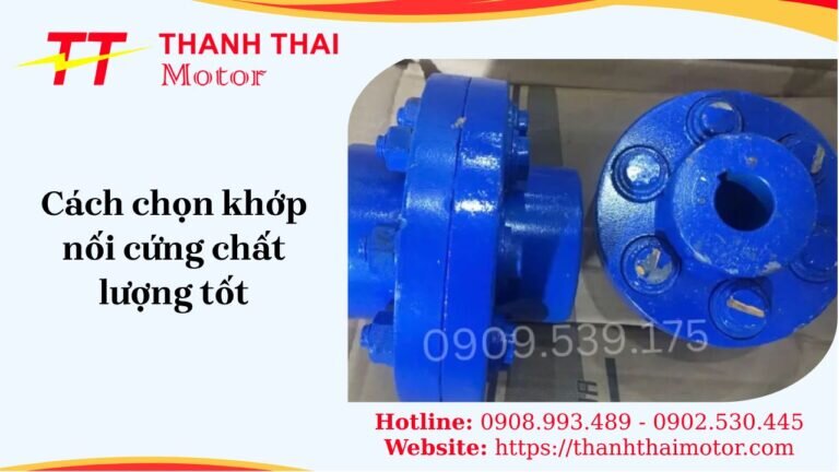 Khớp nối cứng, khớp nối trục cứng là gì? Bí quyết chọn đúng loại