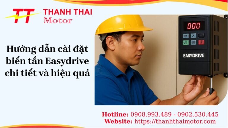 Hướng dẫn cài đặt biến tần easydrive chi tiết an toàn và hiệu quả