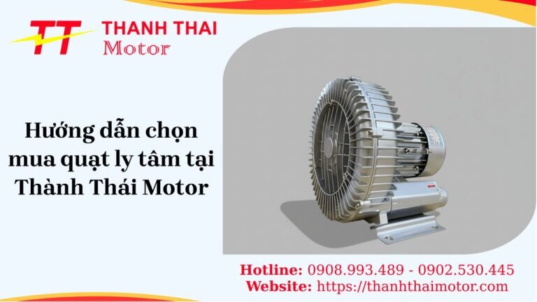 Tư vấn chọn mua quạt ly tâm cao áp phù hợp tại Thành Thái Motor