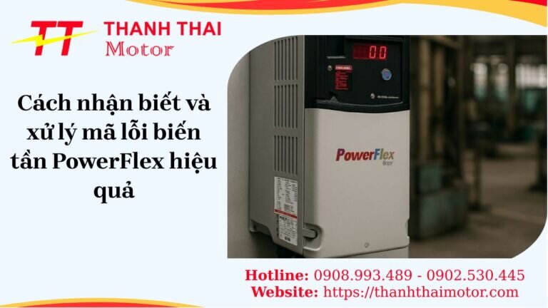 Cách nhận biết và xử lý mã lỗi biến tần powerflex hiệu quả