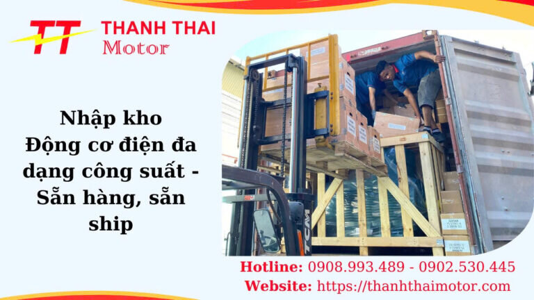 Nhập kho đa dạng dòng động cơ điện, sẵn sàng giao ngay toàn quốc