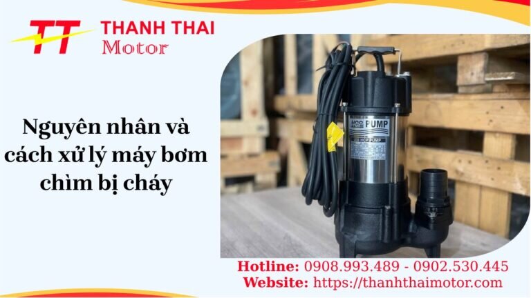 Nguyên nhân và cách xử lý máy bơm chìm bị cháy