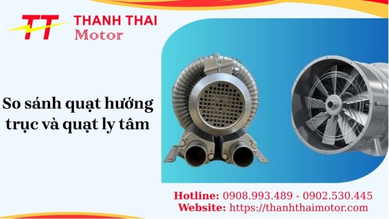 So sánh quạt hướng trục và quạt ly tâm