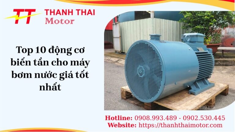 Top 10 động cơ biến tần cho máy bơm nước đáng mua nhất hiện nay.