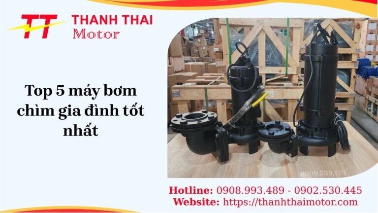 Top 5 máy bơm chìm gia đình tốt nhất 2025, hiệu quả và bền bỉ