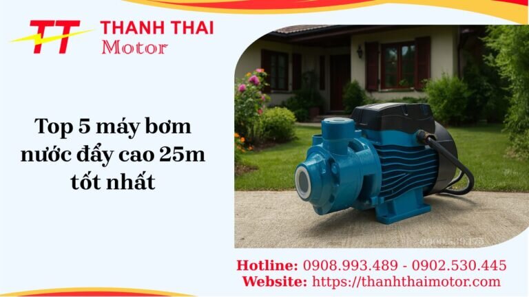 Top 5 máy bơm nước đẩy cao 25m tốt nhất cho gia đình