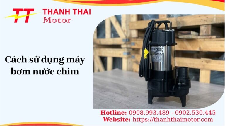 Cách sử dụng máy bơm nước chìm