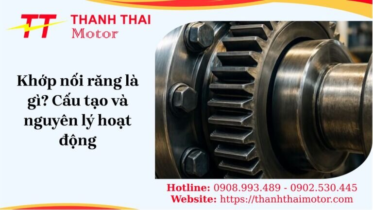 khớp nối răng là gì cấu tạo và nguyên lý hoạt động trong cơ khí