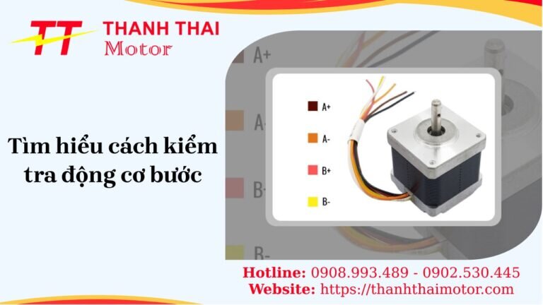 Bật mí cách kiểm tra động cơ bước chuẩn xác giúp vận hành bền bỉ