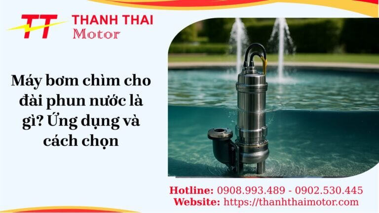 Máy bơm chìm cho đài phun nước sân vườn và công trình, hoạt động êm ái và tạo hiệu ứng nước đẹp