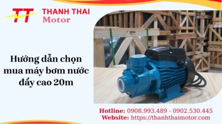 Máy bơm nước đẩy cao 20m chọn mua hiệu quả tại Thành Thái Motor