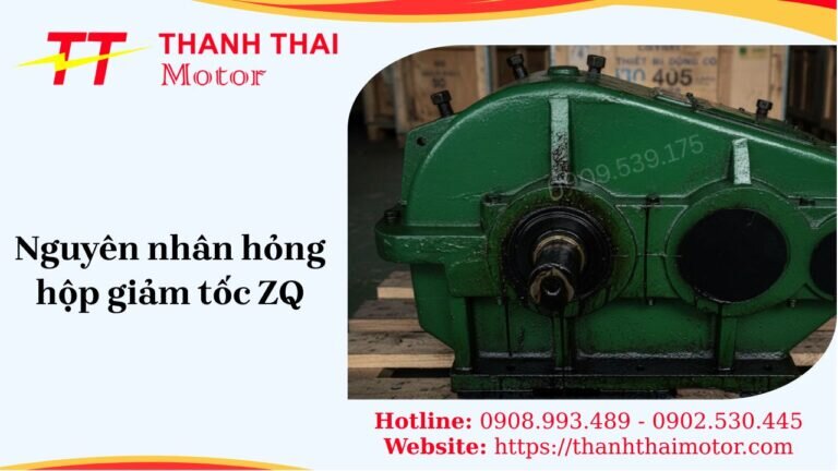 Nguyên nhân hỏng hộp giảm tốc ZQ