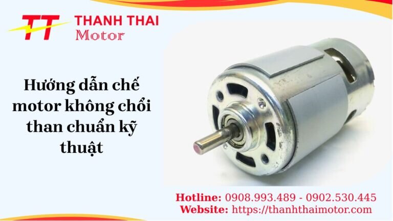 Hướng dẫn chế motor không chổi than chuẩn kỹ thuật, hiệu suất cao