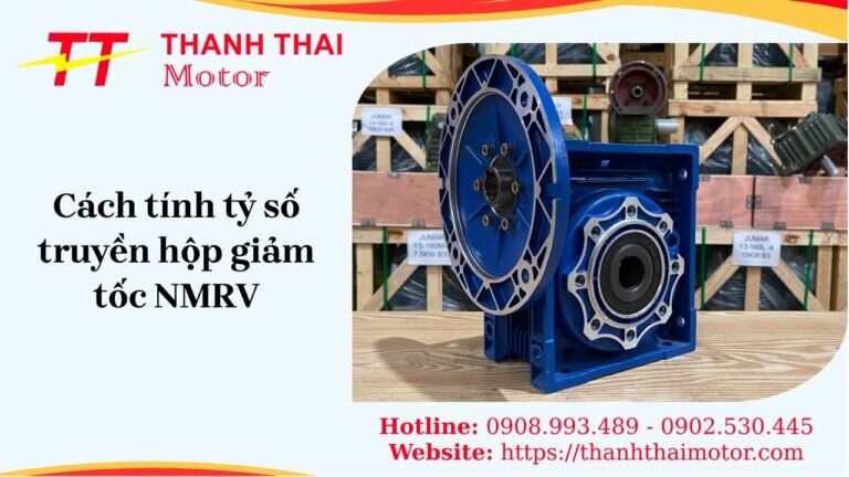 Cách tính tỷ số truyền hộp giảm tốc NMRV chi tiết, chuẩn kỹ thuật