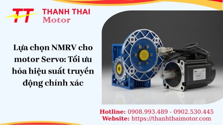 Lựa chọn NMRV cho motor Servo: Tối ưu hóa hiệu suất truyền động chính xác